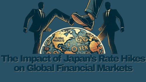 The Impact of Japan’s Rate Hikes on Global Financial Markets